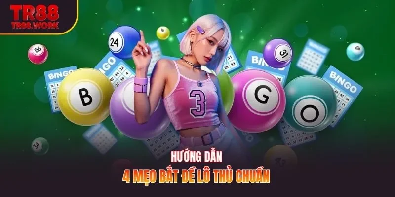 Hướng dẫn 4 mẹo bắt đề lô thủ chuẩn 