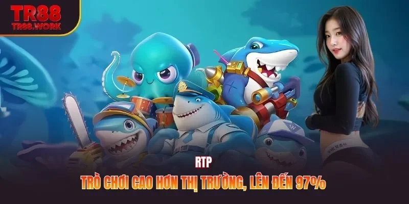 RTP trò chơi cao hơn thị trường, lên đến 97%