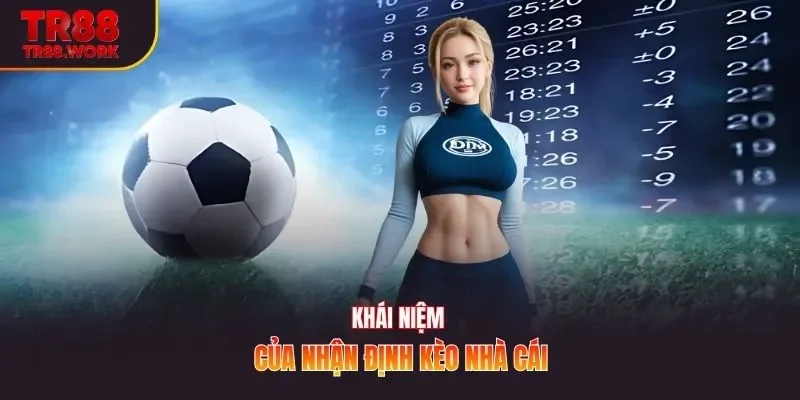 Khái niệm của nhận định kèo nhà cái