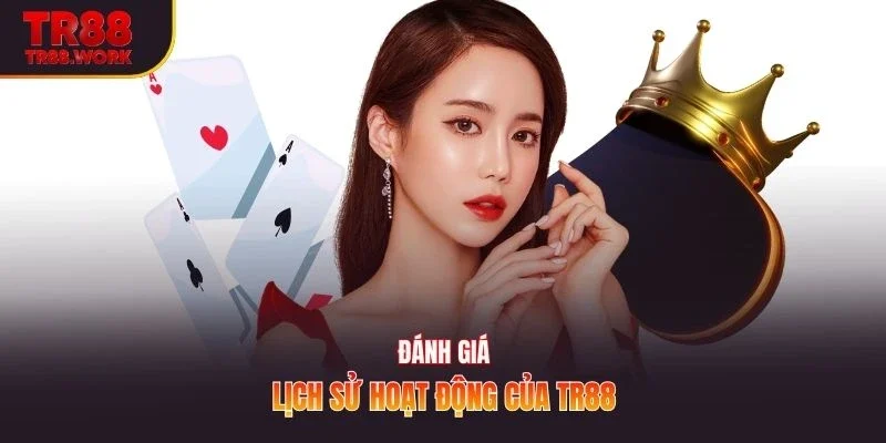 Đánh giá lịch sử hoạt động của TR88`